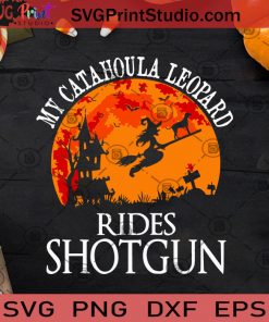My Catahoula Leopard Rides Shotgun SVG, Halloween SVG, Moon SVG, Witch SVG, Cricut Digital Download, Instant Download