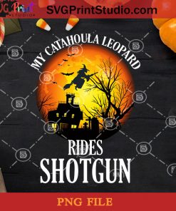 My Catahoula Leopard Rides Shotgun PNG, Halloween PNG, Witches PNG, Pumpkin PNG, Digital Download