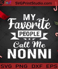 My Favorite People Call Me Nonni PNG, Christmas PNG, Noel PNG, Merry Christmas PNG, Nonni PNG, Funny Saying PNG, Favorite People PNG Digital Download