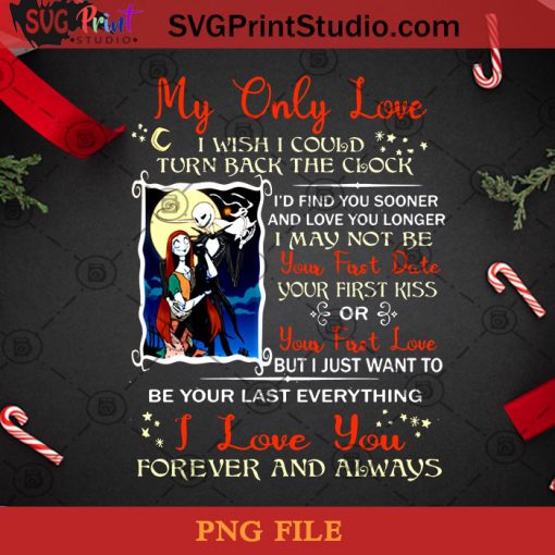 My Only Love I Wish I Could Turn Back The Clock I Love You Forever PNG, Noel PNG, Merry Christmas PNG, Christmas PNG, Nightmare PNG, Jack Skellington PNG, Sally PNG Digital Download