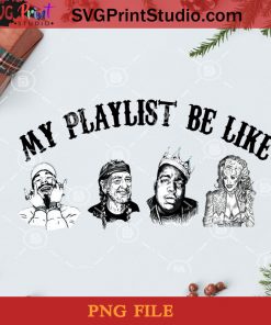 My Playlist Be Like PNG, Noel PNG, Merry Christmas PNG, Christmas PNG, Post Malone PNG, Snoop Dogg PNG, Rapper PNG Digital Download