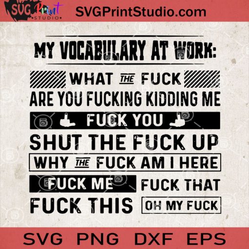 My Vocabulary At Work What The Fuck Are You Fucking Kidding Me SVG, Funny Quote SVG