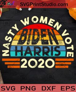 Nasty Women Vote Biden Harris 2020 SVG, Halloween SVG, Joe Biden SVG, Kamala Harris SVG, Women SVG Cricut Digital Download, Instant Download