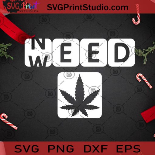 Need Weed Funny Cannabis 420 SVG, 420 SVG, 420 Louis SVG, Cannabis SVG Cricut Digital Download, Instant Download