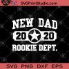 New Dad 2020 Rookie Dept SVG, Gifts for dad SVG, Gifts for men SVG, New Dad 2020 SVG, Rookie Dept SVG