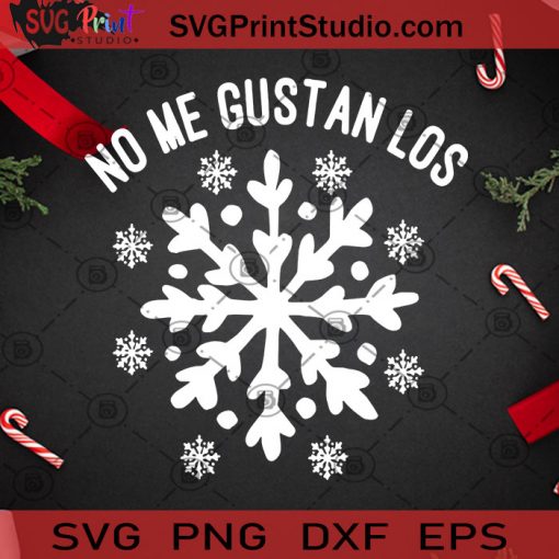 No Me Gustan Los SVG, Christmas SVG, Noel SVG, Merry Christmas SVG, Gustan Los SVG, Snowflake SVG, Quote SVG Cricut Digital Download, Instant Download