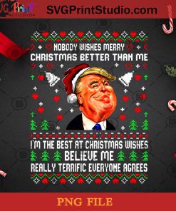 Nobody Wishes Merry Christmas Better Than Me PNG, Christmas PNG, Noel PNG, Merry Christmas PNG, Donald Trump PNG, America PNG, Vote PNG, President PNG, Santa Hat PNG Digital Download