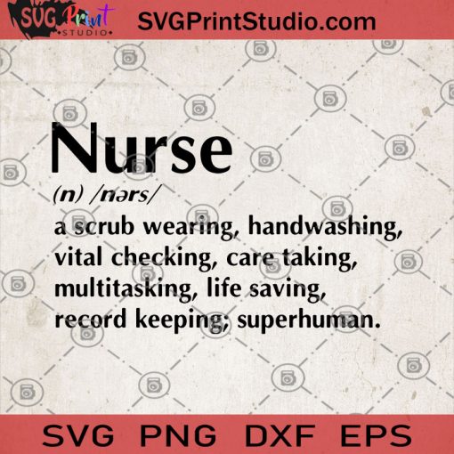 Nurse A Scrub Wearing, Handwashing, Vital Checking, Care Taking, Multitasking, Life Saving, Record Keeping Superhuman SVG, Nurse SVG, Covid 19 SVG, Nurse Lover SVG