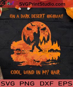 On A Dark Desert Highway Cool Wind In My Hair Bigfoot SVG, Halloween SVG, Bike SVG, Cricut Digital Download, Instant Download