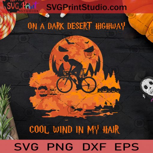On A Dark Desert Highway Cool Wind In My Hair Bike SVG, Halloween SVG, Bike SVG, Cricut Digital Download, Instant Download