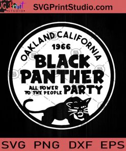 Oakland California 1966 Black Panther All Power To the People Party SVG, Black Panther SVG, Chadwick Boseman SVG, Cricut Digital Download, Instant Download