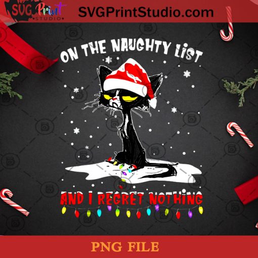 On The Naughty List And I Regret Nothing Grumpy PNG, Noel PNG, Merry Christmas PNG, Christmas PNG, Grumpy Cat PNG, Naughty PNG, Santa Hat PNG, Light PNG, Snow PNG Digital Download