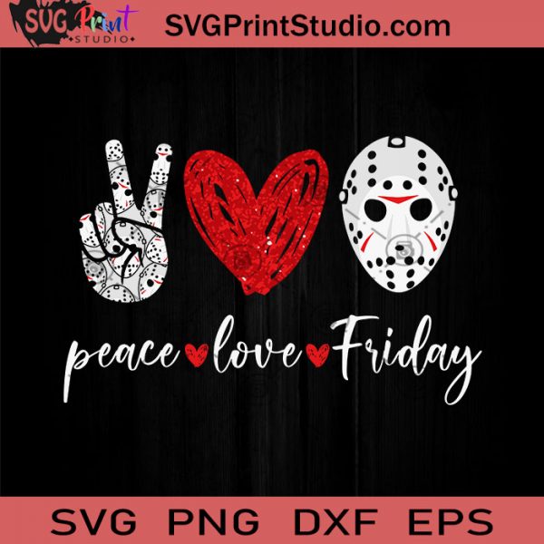 Download Peace Love Friday Svg Happy Halloween Svg Friday The 13th Svg Jason Svg Cricut Digital Download Svg Print Studio