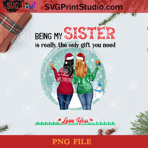 Personalized Sister Gifts Being My Sister Is Really PNG, Christmas PNG, Noel PNG, Merry Christmas PNG, Personalized PNG, Girl PNG, Wine PNG, Gift PNG, Santa Hat PNG, Snowflake PNG Digital Download