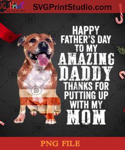Pitbull Happy Father’s Day To My Amazing Daddy PNG, Noel PNG, Merry Christmas PNG, Christmas PNG, Pitbull PNG, Dog PNG, America Flag PNG, Daddy PNG, Mom PNG Digital Download