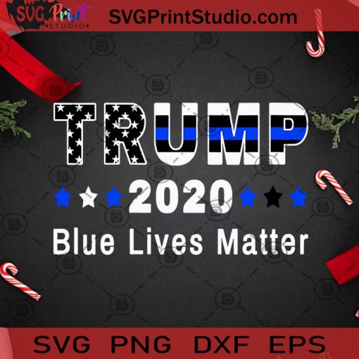 Pro Trump 2020 Blue Lives Matter Trump SVG, Christmas SVG, Noel SVG, Merry Christmas SVG, Blue SVG, Donald Trump SVG, Trump Hair SVG, America President SVG Cricut Digital Download, Instant Download