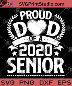Proud DAD Of a 2020 Senior SVG, Proud Dad SVG, Class Of 2020, Senior SVG, Senior Dad SVG, Proud Senior SVG