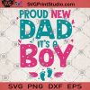 Proud New Dad It's A Boy SVG, New Son SVG, It's A Boy SVG, New Dad Gift SVG, Proud New Dad SVG, New Baby Gift SVG