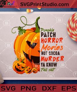Pumpkin Patch Horror Movies Hot Cocoa Murder Ya Know Fall Shit SVG, Pumpkin SVG, Halloween SVG, Cricut Digital Download, Instant Download