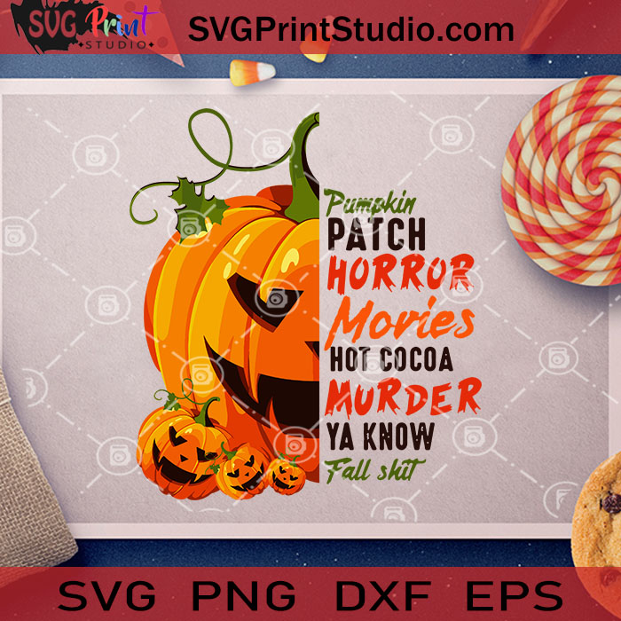 Download Pumpkin Patch Horror Movies Hot Cocoa Murder Ya Know Fall Shit Svg Pumpkin Svg Halloween Svg Cricut Digital Download Instant Download Svg Print Studio