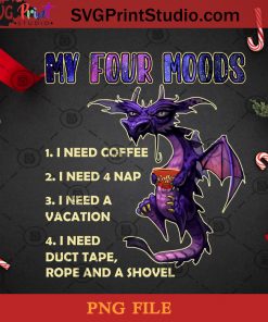 Purple Dragon My Four Moods I Need PNG, Noel PNG, Merry Christmas PNG, Christmas PNG, Purple Dragon PNG, Dragon PNG, Coffee PNG Digital Download