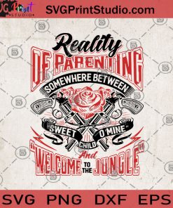 Reality Of Parenting Somewhere Between Sweet Child O'Mine And Welcome To The Jungle SVG, Funny SVG, Guns SVG, Nature lover SVG, Humor SVG