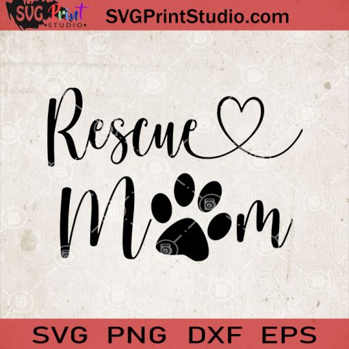 Rescue Mom SVG, Dog SVG, Mom SVG Digital Download