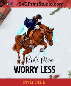 Ride More Worry Less Horse Girl PNG, Noel PNG, Merry Christmas PNG, Christmas PNG, Girl PNG, Horse PNG, Ride Horse PNG Digital Download