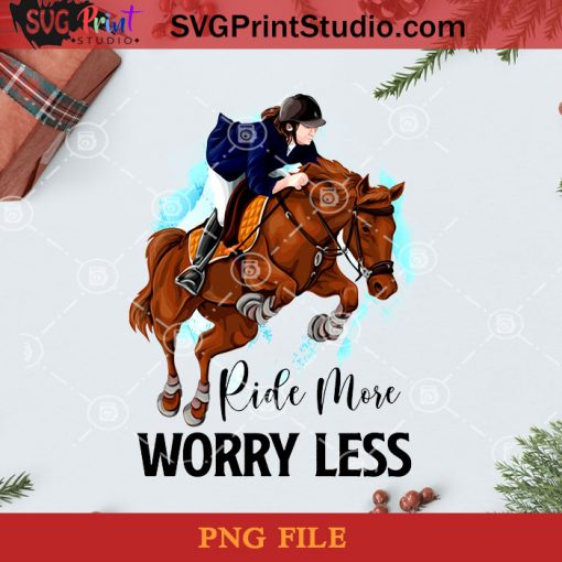 Ride More Worry Less Horse Girl PNG, Noel PNG, Merry Christmas PNG, Christmas PNG, Girl PNG, Horse PNG, Ride Horse PNG Digital Download