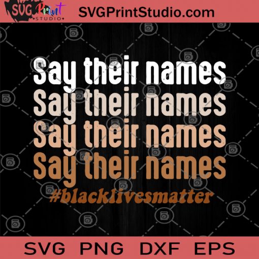 Say Their Names Black Lives Matter SVG, Skin Color SVG, Black Lives Matter SVG, George Floyd SVG