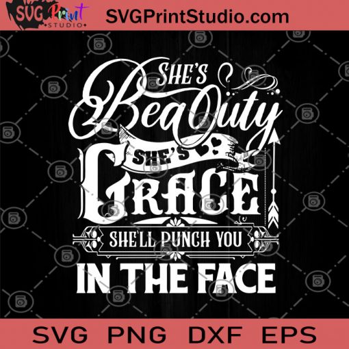 She's Beauty She's Grace She'll Punch You In The Face SVG, Fist SVG, Strong Girl SVG