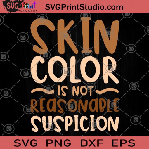 Skin Color Is Not Reasonable Suspicion, Skin Color SVG, Black Lives Matter SVG, George Floyd SVG