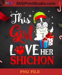 Snow And Xmas Gifts This Girl Love Her Shichon Elf Costume PNG, Christmas PNG, Noel PNG, Dog PNG, Shichon PNG, Elf PNG, Gift PNG Digital Download