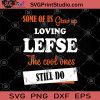 Some Of Us Grew Up Loving Lefse The Cool Ones Still Do SVG, Funny SVG