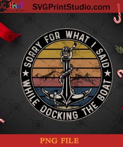 Sorry For What I Said Docking The Boat PNG, Noel PNG, Merry Christmas PNG, Christmas PNG, Anchor PNG, Boat PNG, Vintage PNG Digital Download
