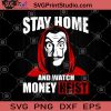Stay Home And Watch Money Heist SVG, Stay Home SVG, Funny SVG, Humor SVG, Money SVG, Tee Funny Money SVG