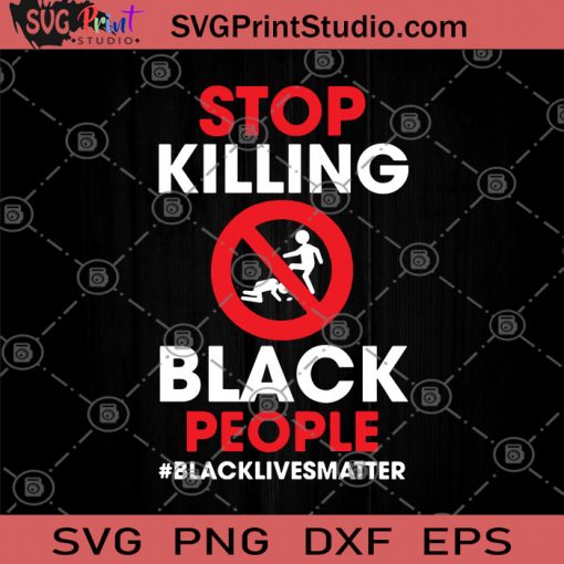 Stop Killing Black People Black Lives Matter SVG, George Floyd SVG, Black Lives Matter SVG