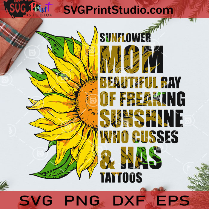 Sunflower Mom Beautiful Ray Of Freaking Sunshine Svg Sunflower Svg Flower Svg Mom Svg Beautiful Flower Svg Cricut Digital Download Svg Print Studio