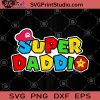 Super daddio SVG, Video Games SVG, Classic Games SVG, Bringing Me Back SVG, Mario SVG, Games SVG