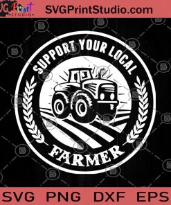 Support Your Local Farmer SVG, Happy Farm SVG, Farmer Graphic Gifts SVG, Funny Farm Gifts SVG, Farmer Giving Holiday Gifts SVG