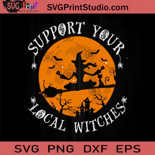 Support Your Local Witches SVG, Halloween SVG, Witch SVG, Cricut Digital Download, Instant Download