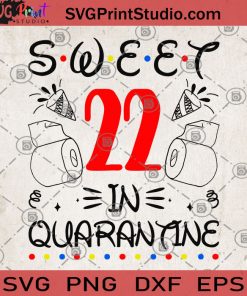 Sweet 22 in quarantine SVG, Quarantine 2020 SVG, Covid 19 SVG, Birthday SVG, Sweet 22 SVG, Coronavirus SVG, Toilet Paper SVG