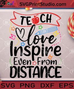 Teach Love Inspire Even From Distance SVG, Teacher SVG, School SVG, Back To School SVG, Cricut Digital Download, Instant Download