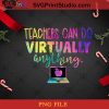 Teachers Can Virtually Do Anything PNG, Noel PNG, Merry Christmas PNG, Christmas PNG, Teacher PNG, Macbook PNG, Laptop PNG, Study Online PNG Digital Download