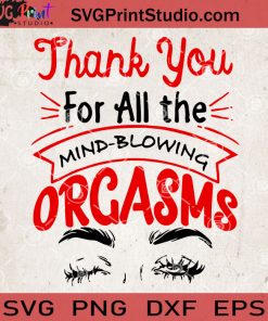 Thank You For All The Mind-Blowing Orgasms SVG, Eyes SVG, Funny Quote SVG