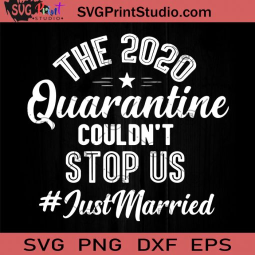 The 2020 Quarantine Couldn't Stop Us Just Married SVG, Covid-19 SVG, Virus SVG, Corona SVG