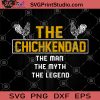 The Chickendad The Man The Myth The Legend SVG, DAD 2020 SVG, DAD Legend SVG