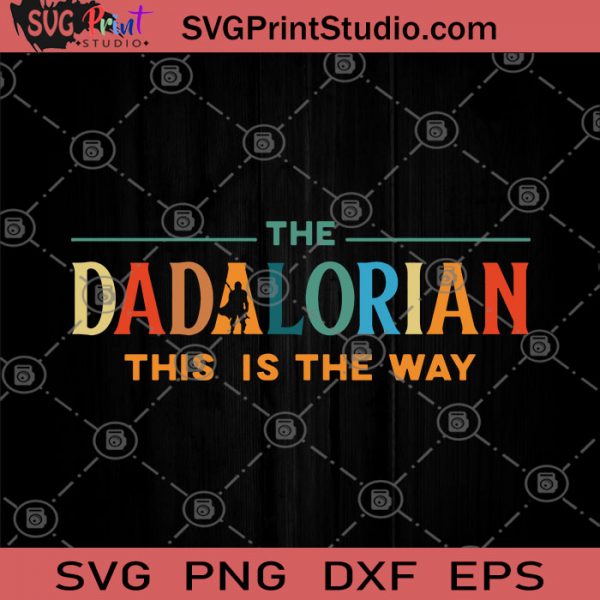 Download The DADALORIAN This Is The Way SVG, Funny Star Wars For Dad SVG, Father's Day Gift SVG, Disney ...