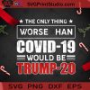 The Only Thing Worse Than Covid 19 Would Be SVG, Pandemic SVG, Covid 19 SVG, Virus SVG, Quarantine SVG Cricut Digital Download, Instant Download
