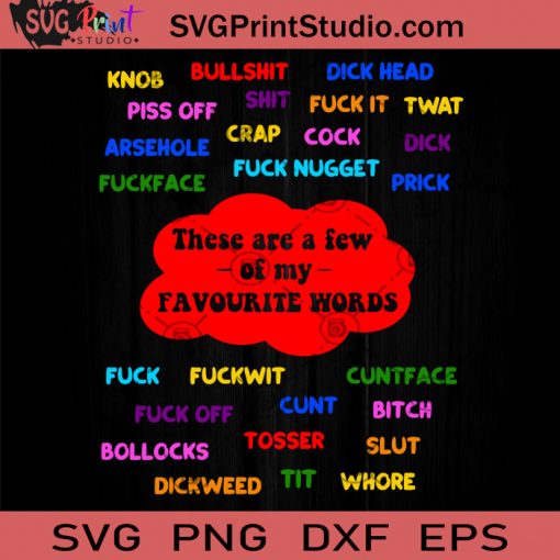 These Are A Few Of My Favourite Words SVG, Favorite Words SVG, Dick Head SVG, Fuck SVG